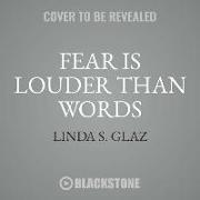 Fear Is Louder Than Words