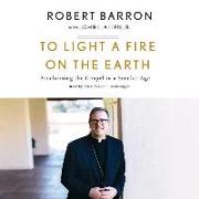 To Light a Fire on the Earth: Proclaiming the Gospel in a Secular Age