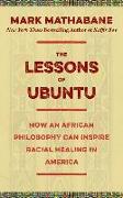 The Lessons of Ubuntu: How an African Philosophy Can Inspire Racial Healing in America