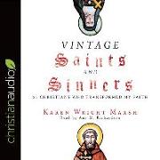 Vintage Saints and Sinners: 25 Christians Who Transformed My Faith