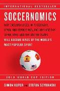 Soccernomics (2018 World Cup Edition): Why England Loses, Why Germany and Brazil Win, and Why the U.S., Japan, Australia, Turkey -- And Even Iraq -- A