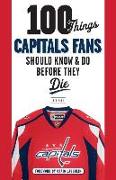100 Things Capitals Fans Should Know & Do Before They Die