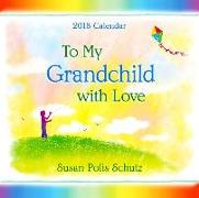 2018 Calendar: To My Grandchild with Love, 7.5" X 7.5"