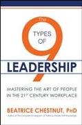 The 9 Types of Leadership: Mastering the Art of People in the 21st Century Workplace