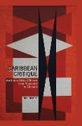 Caribbean Critique: Antillean Critical Theory from Toussaint to Glissant