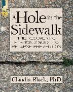 A Hole in the Sidewalk: The Recovering Person's Guide to Relapse Prevention