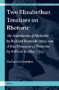 Two Elizabethan Treatises on Rhetoric: The Foundacion of Rhetorike by Richard Reynolds (1563) and a Brief Discourse on Rhetoricke by William Medley (1