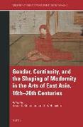 Gender, Continuity, and the Shaping of Modernity in the Arts of East Asia, 16th-20th Centuries