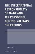The International Responsibility of NATO and Its Personnel During Military Operations