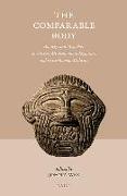 The Comparable Body - Analogy and Metaphor in Ancient Mesopotamian, Egyptian, and Greco-Roman Medicine