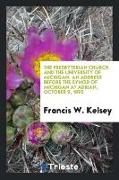 The Presbyterian Church and the University of Michigan. an Address Before the Synod of Michigan at Adrian, October 9, 1895