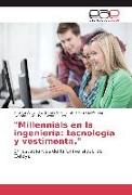 Millennials en la ingeniería: tecnología y vestimenta