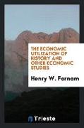 The economic utilization of history and other economic studies