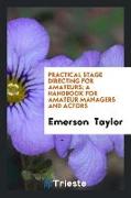 Practical stage directing for amateurs, a handbook for amateur managers and actors