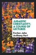Judaistic Christianity, A Course of Lectures