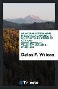 Municipal Government in Michigan and Ohio. a Study in the Relations of City and Commonwealth. Volume V, Number 3, Pp.329-498