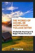 The works of Michel de Montaigne, Volume seven