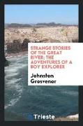 Strange stories of the Great river, the adventures of a boy explorer