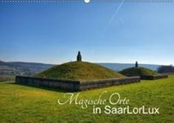 Magische Orte in SaarLorLux (Wandkalender 2018 DIN A2 quer)