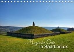 Magische Orte in SaarLorLux (Tischkalender 2018 DIN A5 quer)