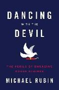 Dancing with the Devil: The Perils of Engaging Rogue Regimes