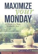 Maximize Your Monday