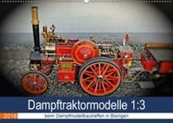 Dampftraktormodelle 1:3 beim Dampfmodellbautreffen in Bisingen (Wandkalender 2018 DIN A2 quer)