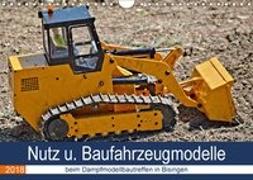 Nutz u. Baufahrzeugmodelle beim Dampfmodellbautreffen in Bisingen (Wandkalender 2018 DIN A4 quer)