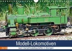 Modell-Lokomotiven beim Dampfmodellbautreffen in Bisingen (Wandkalender 2018 DIN A4 quer)