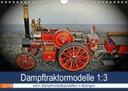 Dampftraktormodelle 1:3 beim Dampfmodellbautreffen in Bisingen (Wandkalender 2018 DIN A4 quer)