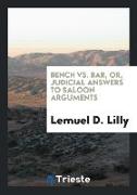 Bench vs. Bar, Or, Judicial Answers to Saloon Arguments