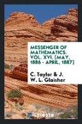 Messenger of Mathematics. Vol. XVI. [May, 1886 - April, 1887]
