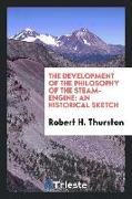 The Development of the Philosophy of the Steam-Engine: An Historical Sketch