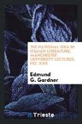 The National Idea in Italian Literature. Manchester University Lectures. No. XXII