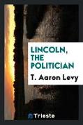 Lincoln, the politician