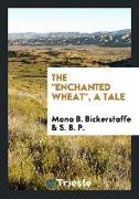 The Enchanted Wheat, a Tale