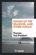 Songs of the seasons, and other poems