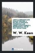 Medical Research and Human Welfare: A Record of Personal Experiences and Observations During a Professional Life of Fifty-Seven Years