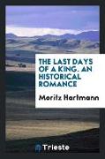 The last days of a king. An historical romance