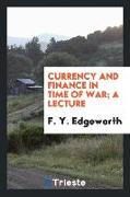 Currency and Finance in Time of War, A Lecture