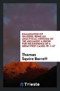 Examination of Gillespie: Being an Analytical Criticism of the Argument a Priori for the Existence of a Great First Cause, Pp. 1-47