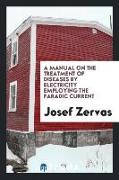 A Manual on the Treatment of Diseases by Electricity Employing the Faradic Current