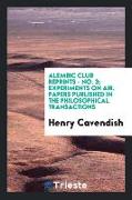 Alembic Club Reprints - No. 3, Experiments on Air. Papers Published in the Philosophical Transactions