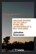 Strange stories of the Great river, the adventures of a boy explorer