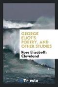 George Eliot's poetry, and other studies