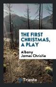 The First Christmas, a Play