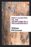 Percy Hamilton, or, The adventures of a Westminster boy
