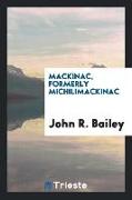 Mackinac, formerly Michilimackinac