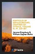Portfolio of Dermochromes, Chapters on Syphilis, Volume III, Pp. 229-387