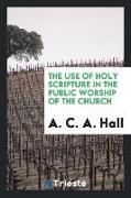 The use of Holy Scripture in the public worship of the church